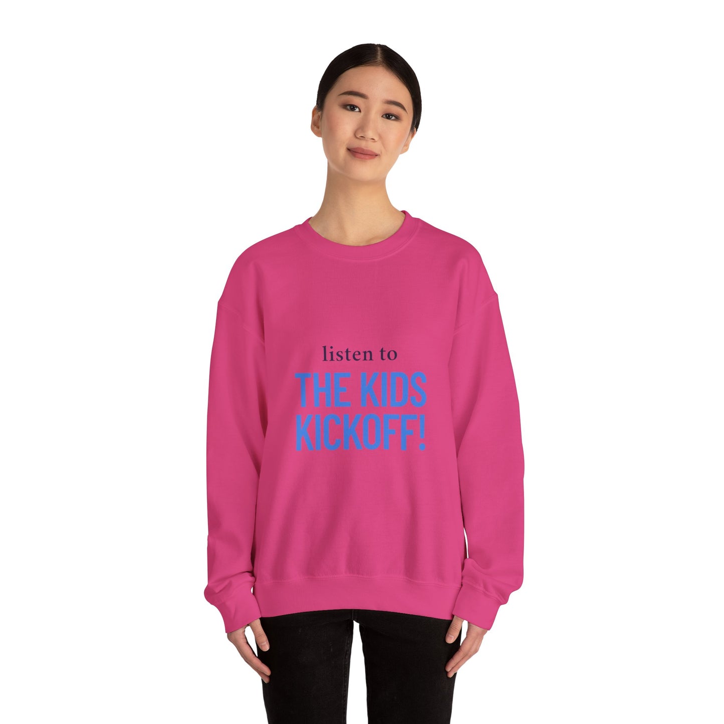 Listen to the Kids Kickoff! - Sweatshirt