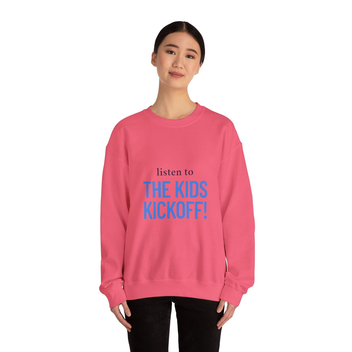 Listen to the Kids Kickoff! - Sweatshirt