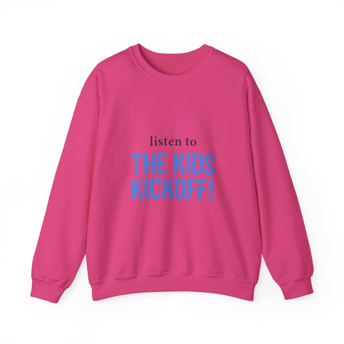 Listen to the Kids Kickoff! - Sweatshirt