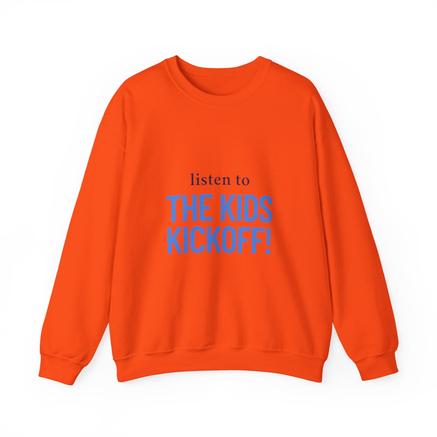 Listen to the Kids Kickoff! - Sweatshirt