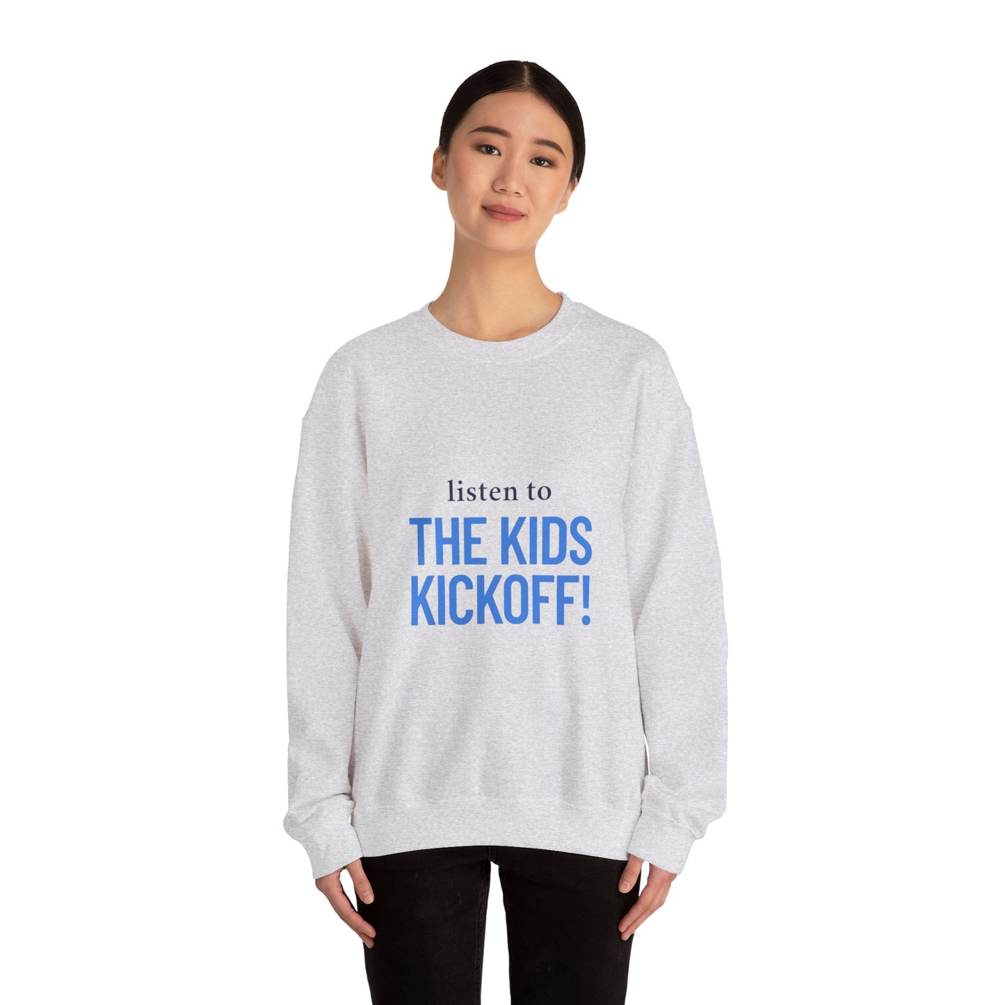 Listen to the Kids Kickoff! - Sweatshirt
