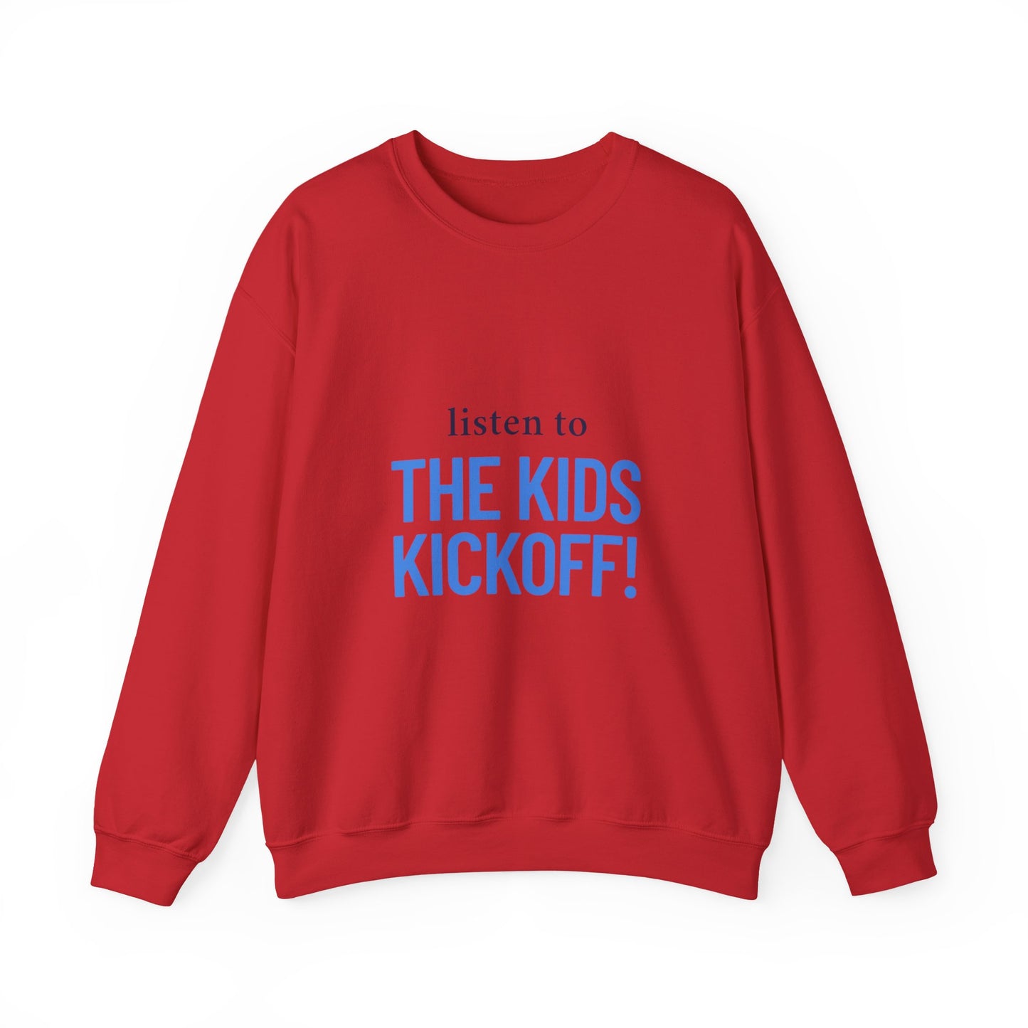 Listen to the Kids Kickoff! - Sweatshirt