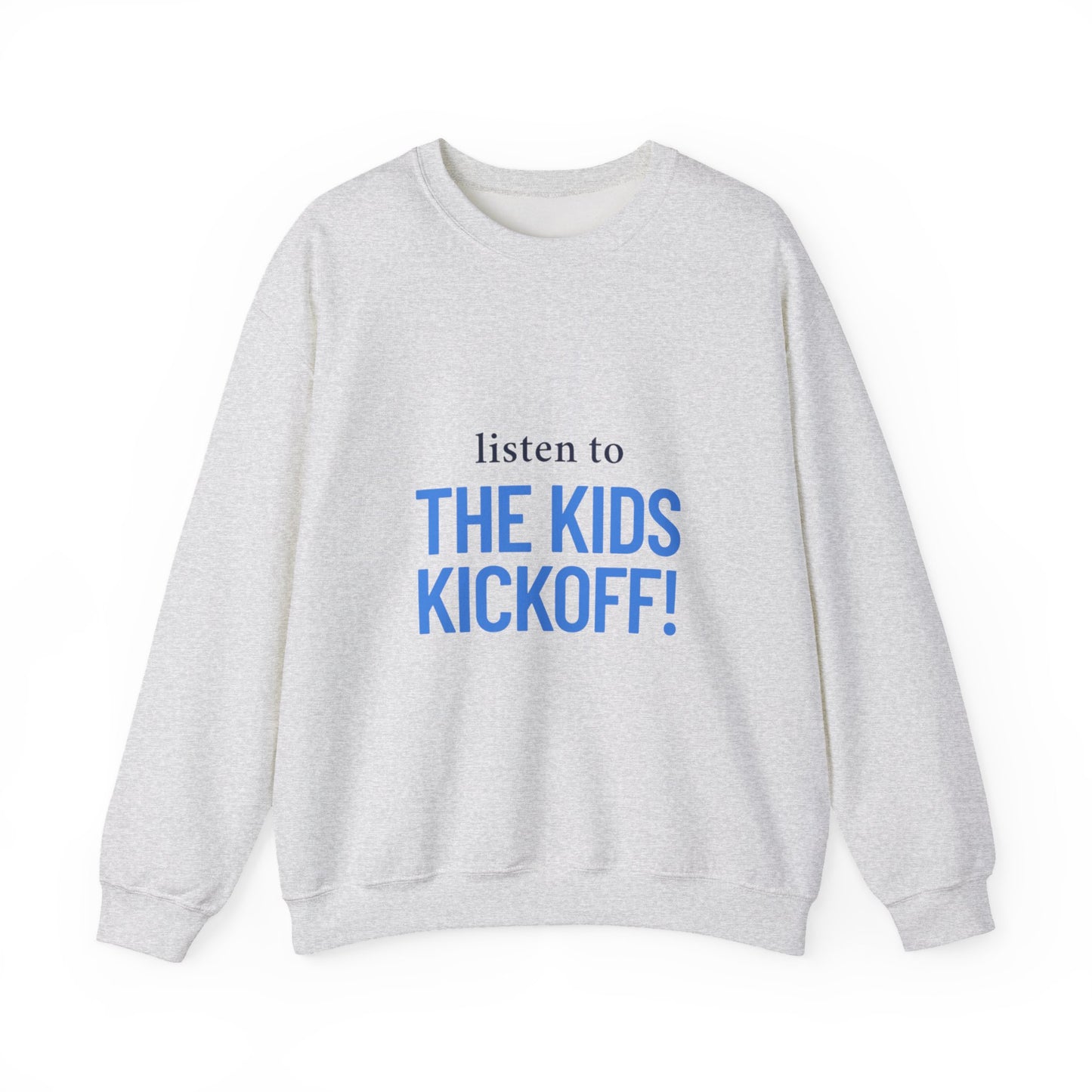 Listen to the Kids Kickoff! - Sweatshirt