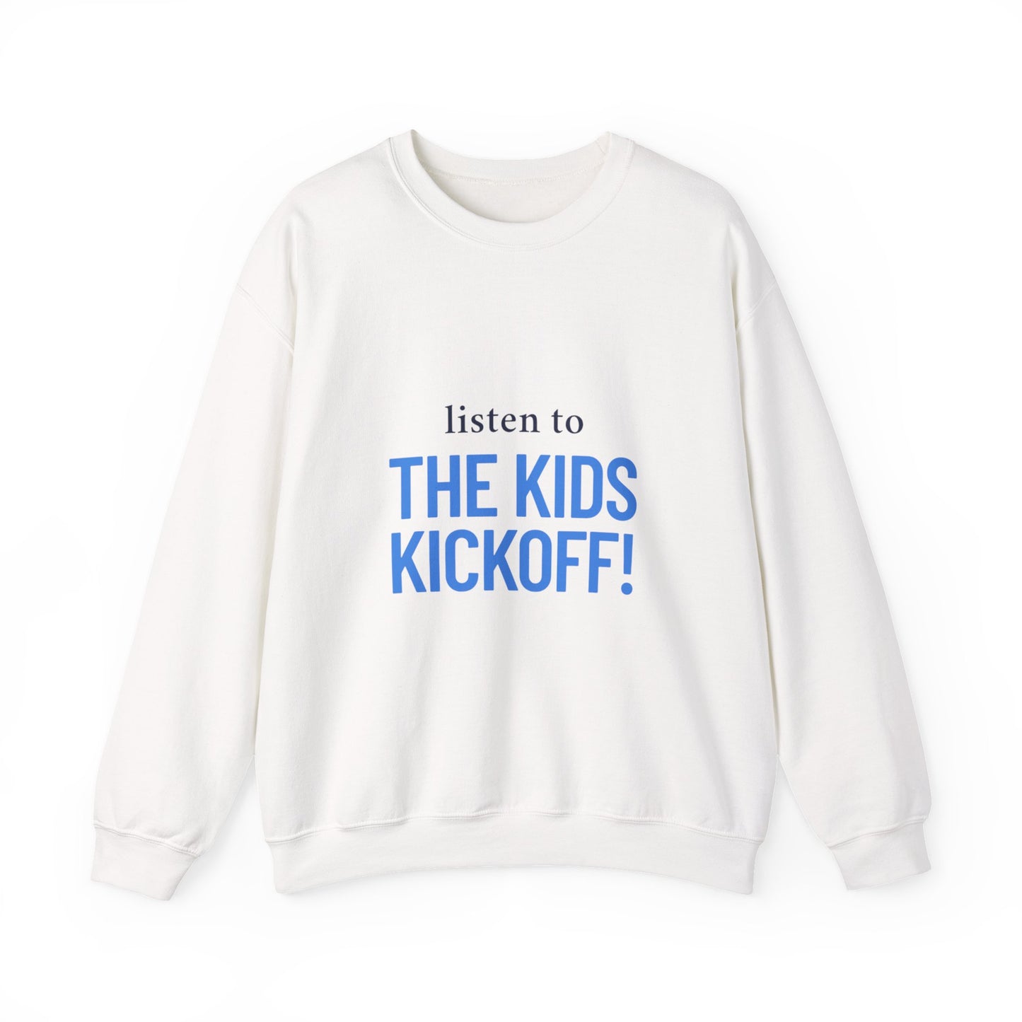 Listen to the Kids Kickoff! - Sweatshirt
