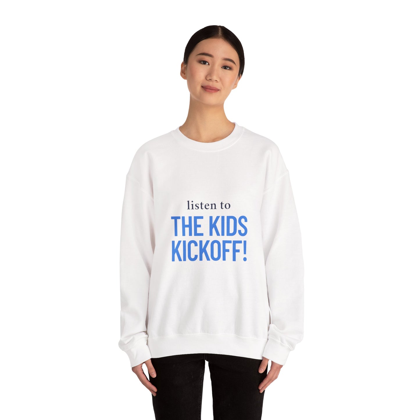 Listen to the Kids Kickoff! - Sweatshirt