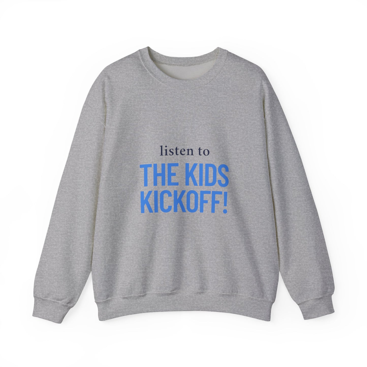 Listen to the Kids Kickoff! - Sweatshirt